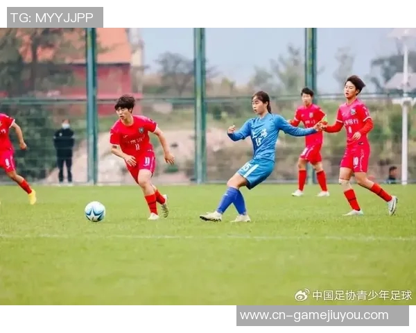 2025中国足协全国青少年女子足球锦标赛U18组精彩赛程全解析与赛事亮点展望